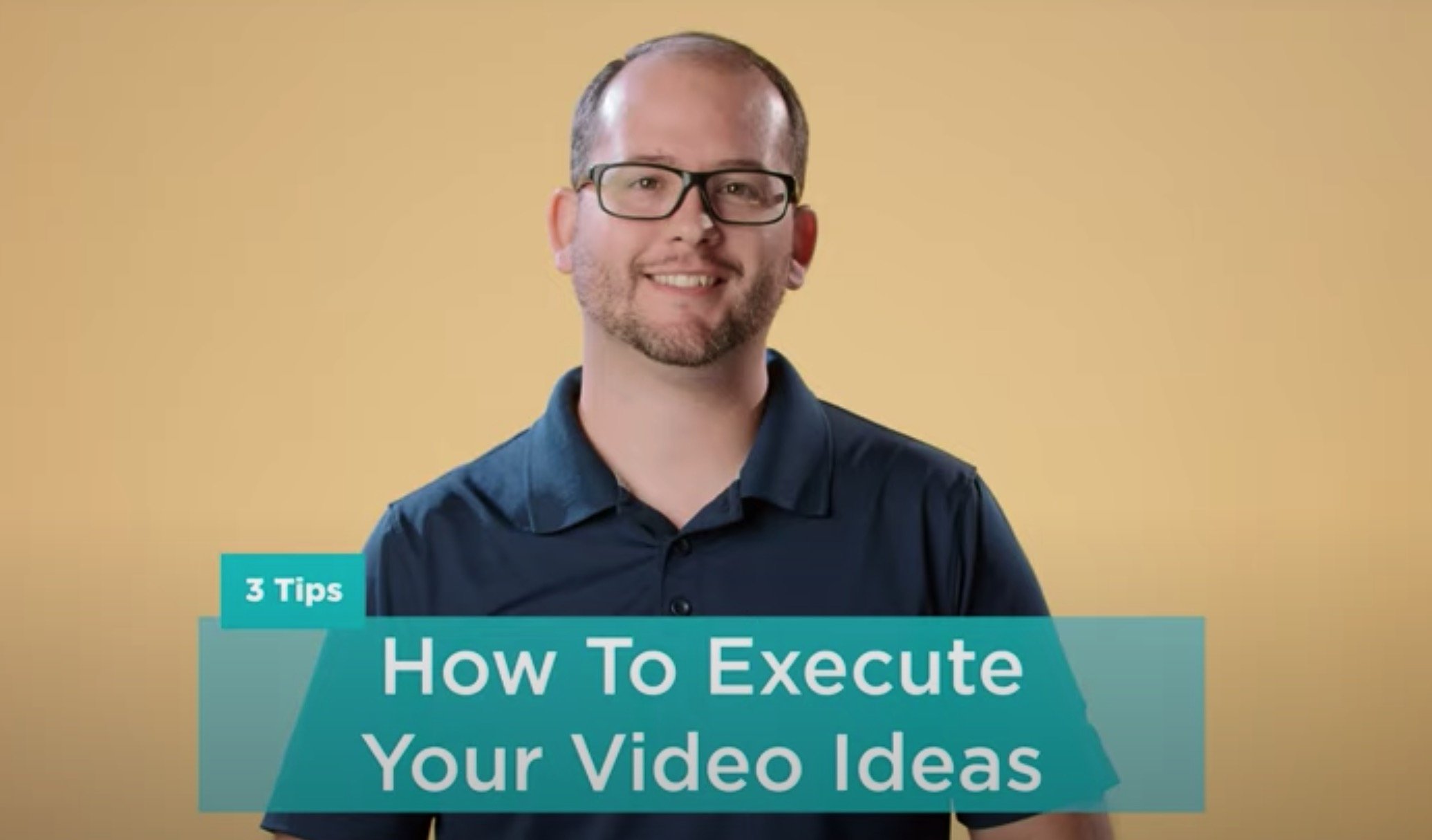 3 Tips on How To Execute Your Video Ideas